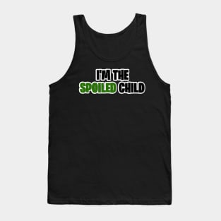 I’m the spoiled child Tank Top